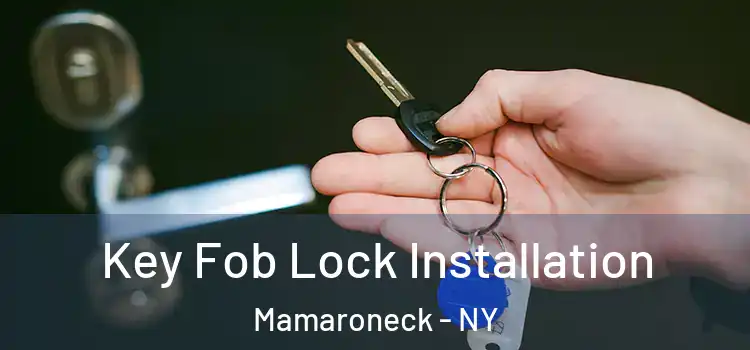 Key Fob Lock Installation Mamaroneck - NY